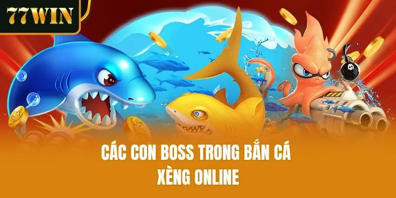 Các con boss trong bắn cá xèng online