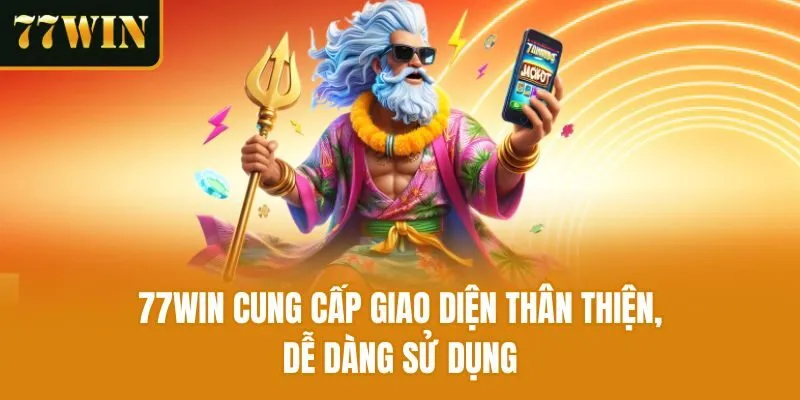 77win cung cấp giao diện thân thiện, dễ dàng sử dụng