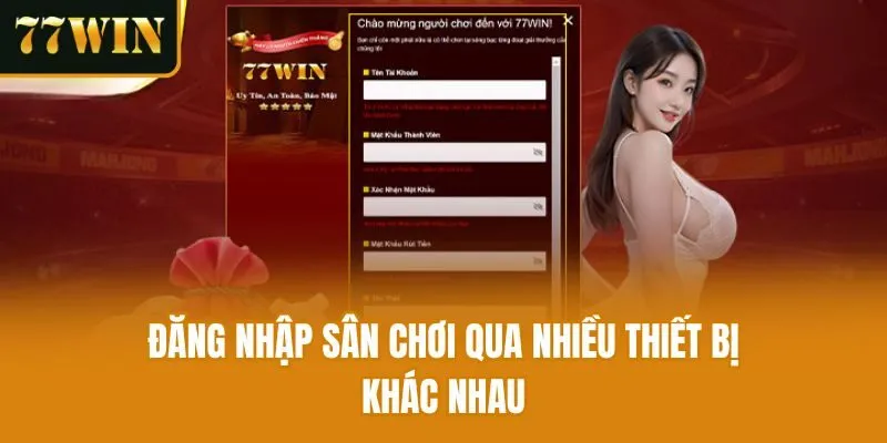 Đăng nhập sân chơi qua nhiều thiết bị khác nhau