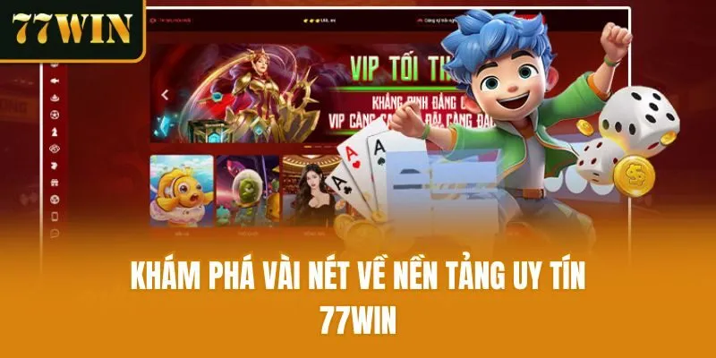 Khám phá vài nét về nền tảng uy tín 77win